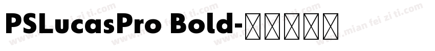 PSLucasPro Bold字体转换